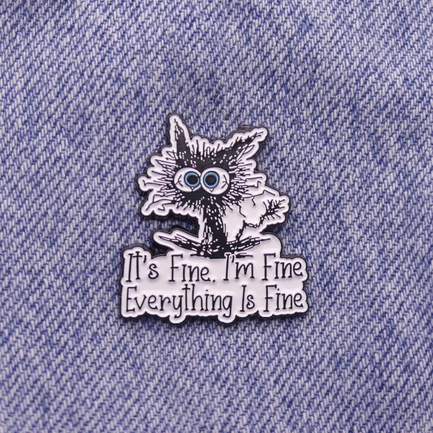 It's Fine I'm Fine Everything's Fine Cat Enamel Pin Badge Adult Humour Collector