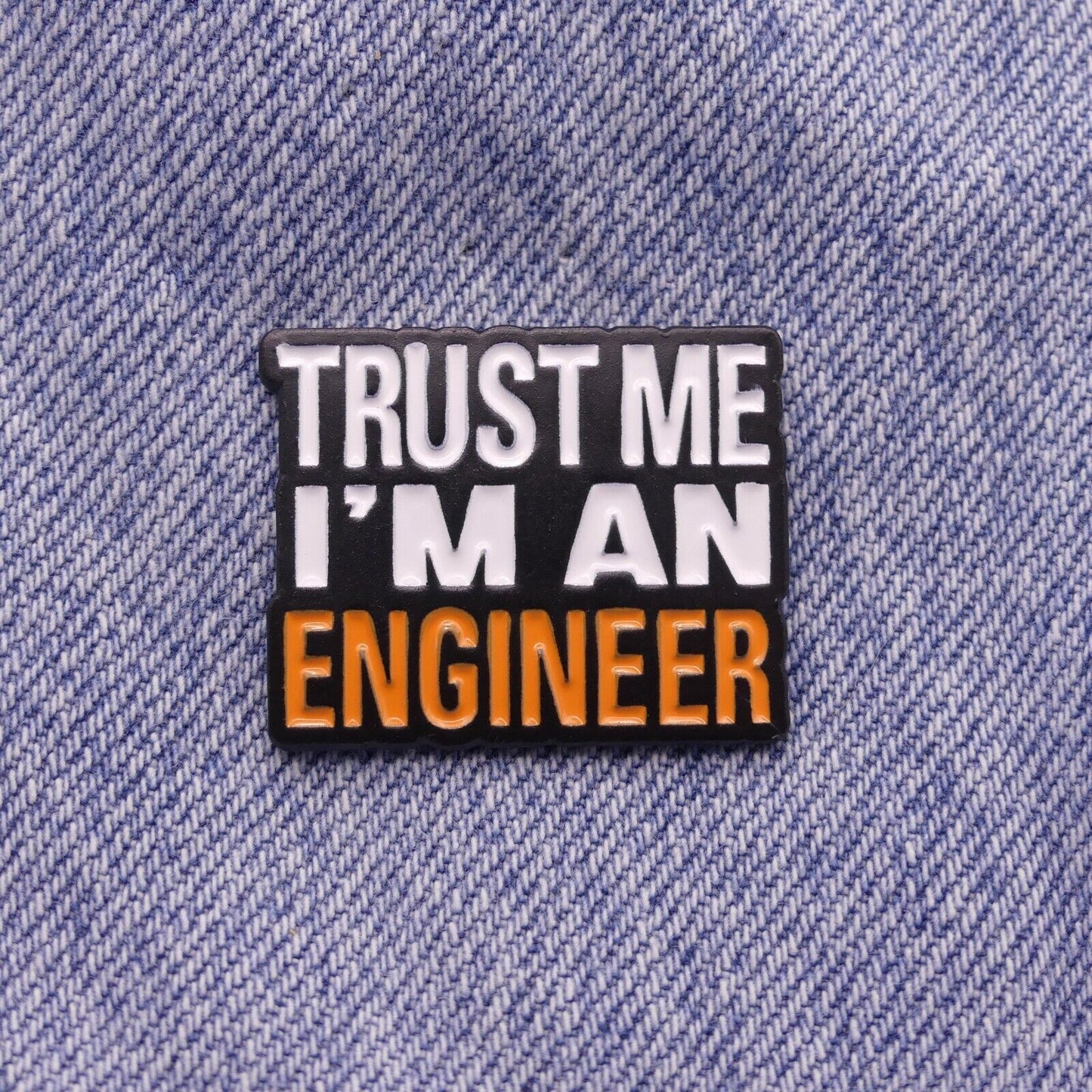 Trust Me I'm An Engineer Enamel Pin Badge