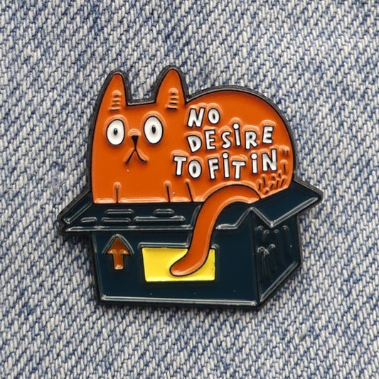 Funny Cat Enamel Pin Badge "No Desire to Fit In"