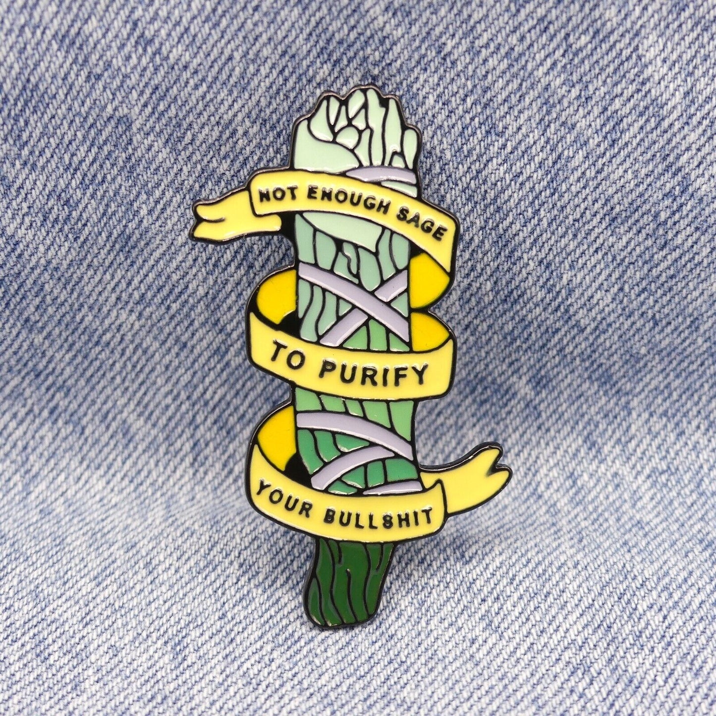 Not Enough Sage To Purify Your Bulls*it Enamel Pin Badge