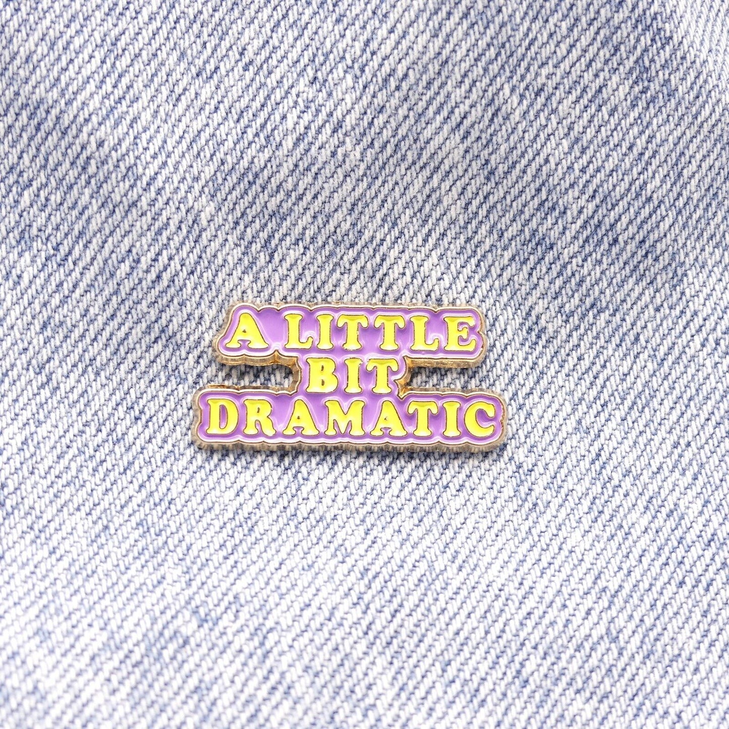 A Little Bit Dramatic Collectable Funny Enamel Pin Badge