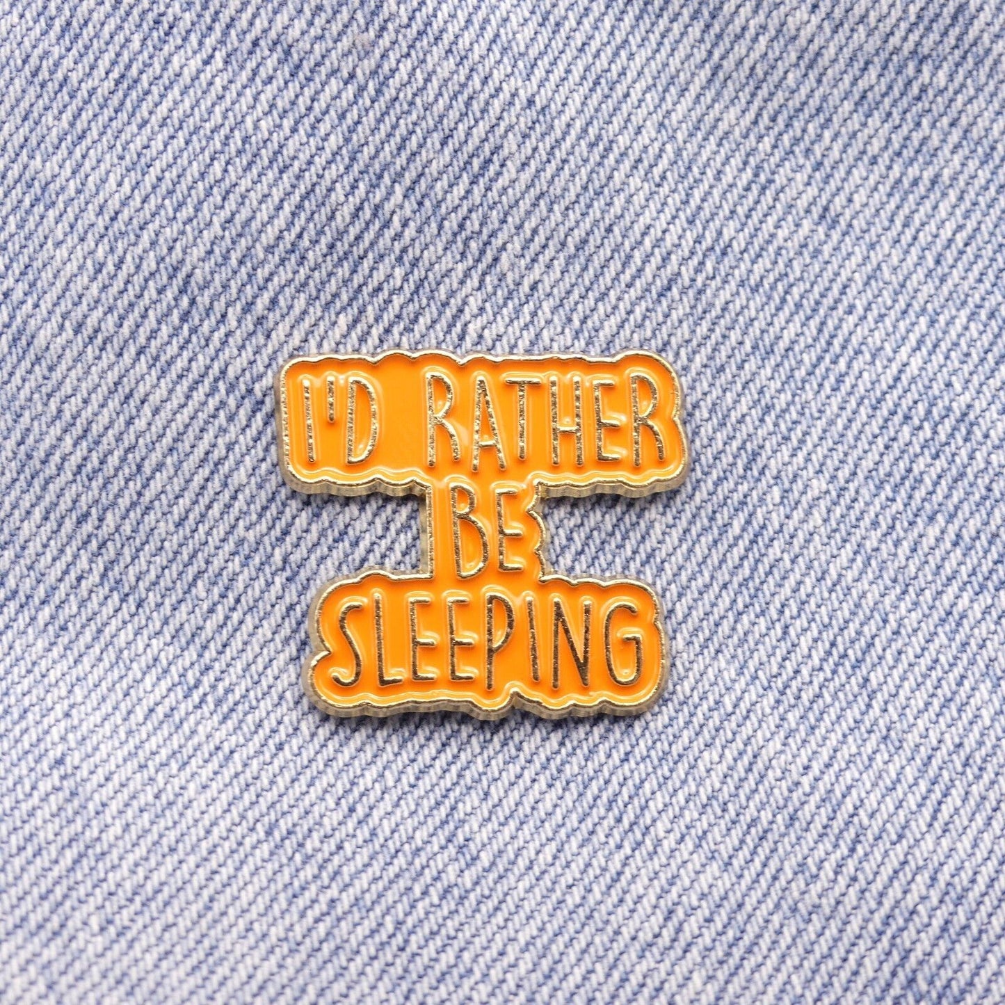I'd Rather Be Sleeping Enamel Pin Badge