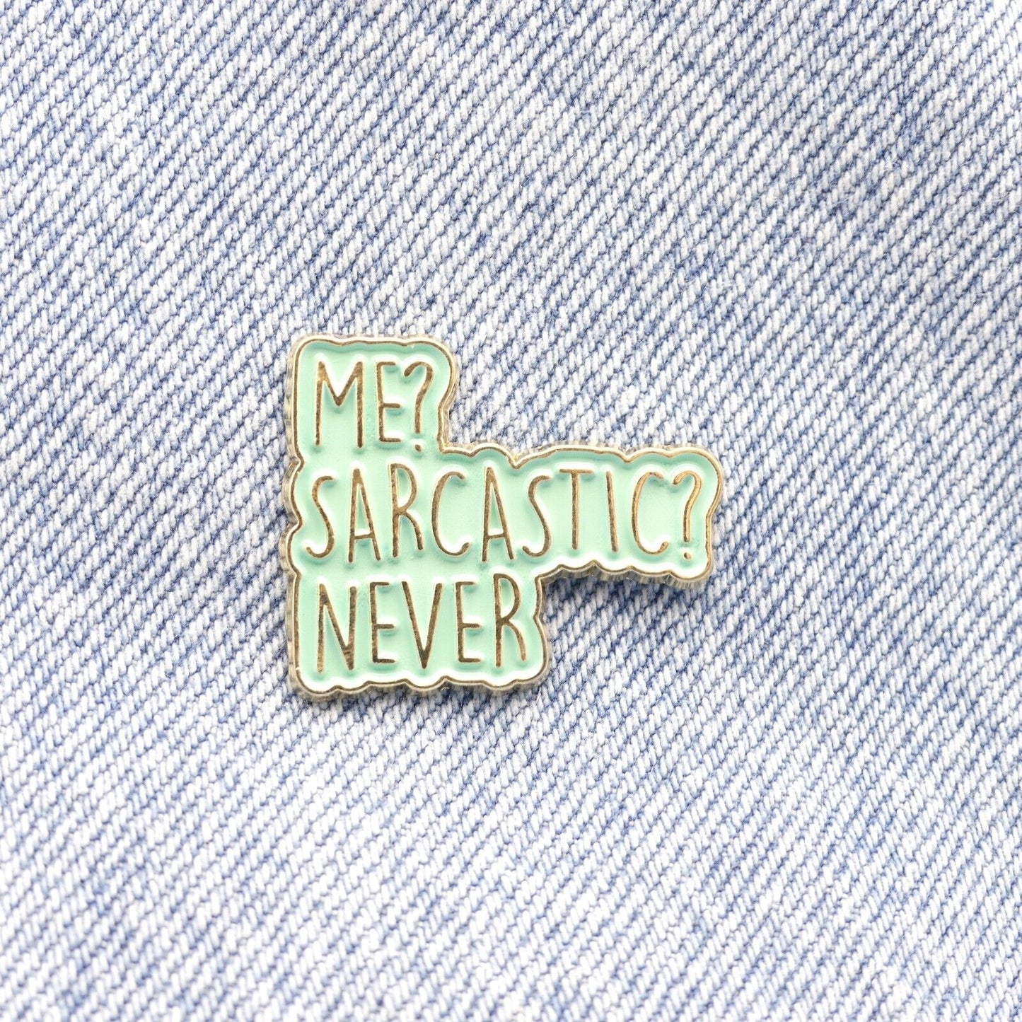 Me Sarcastic Never Enamel Pin Badge