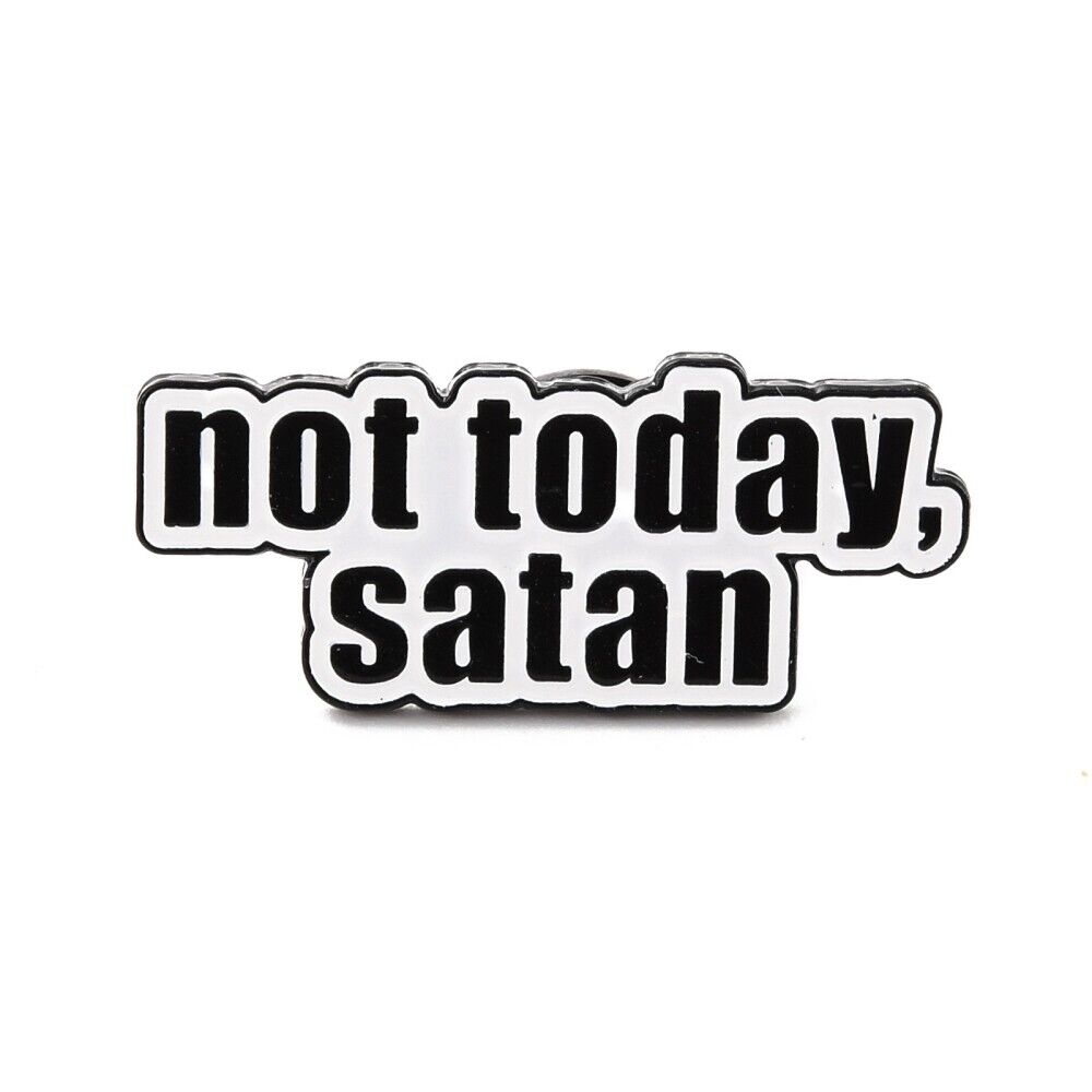 Not Today Satan Enamel Pin Badge