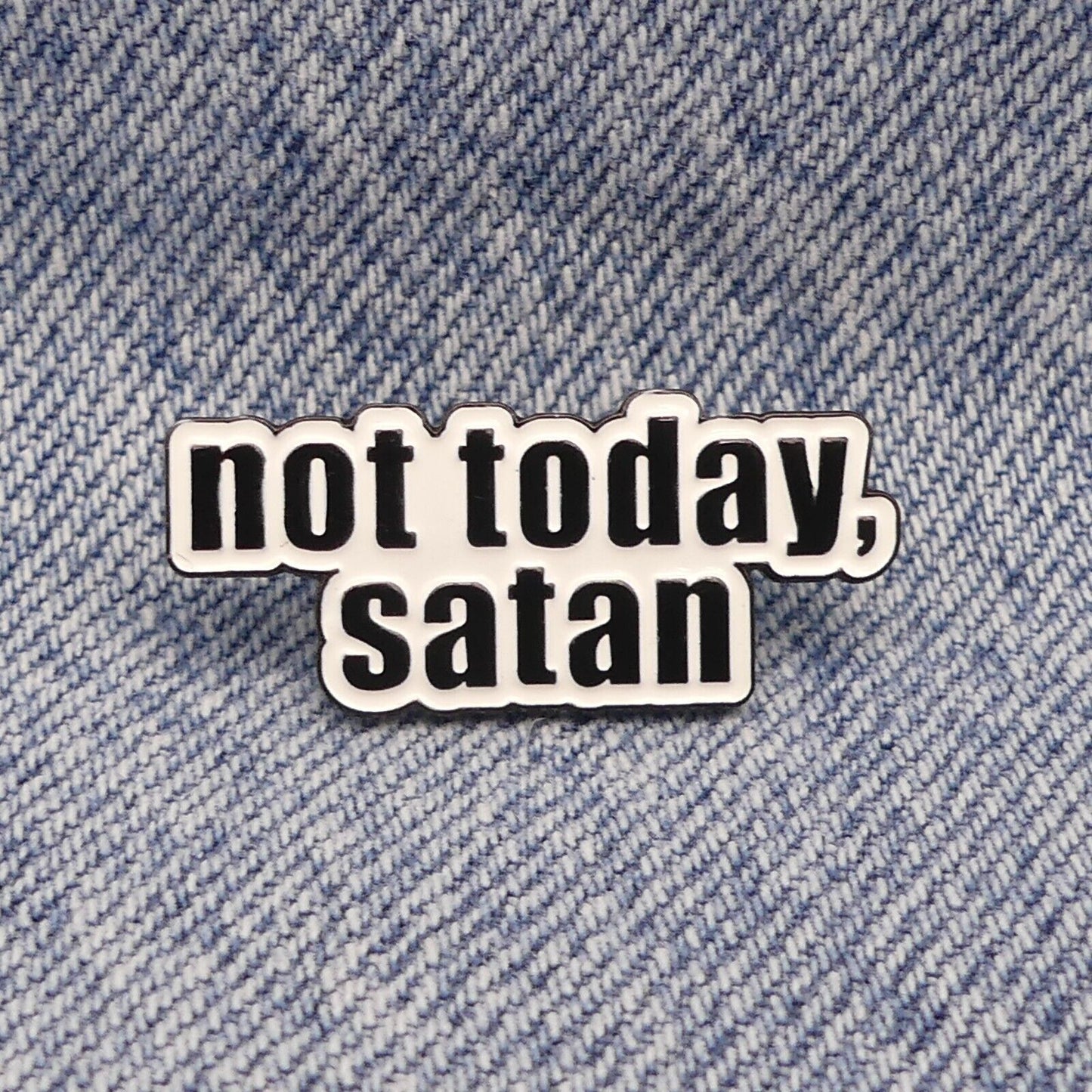 Not Today Satan Enamel Pin Badge