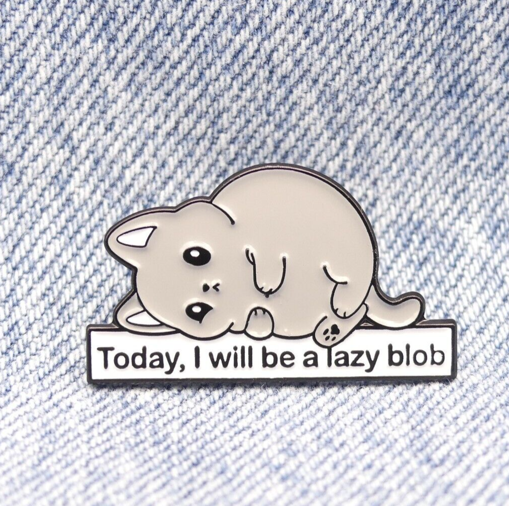 Today, I Will Be A Lazy Blob Cat Enamel Pin Badge