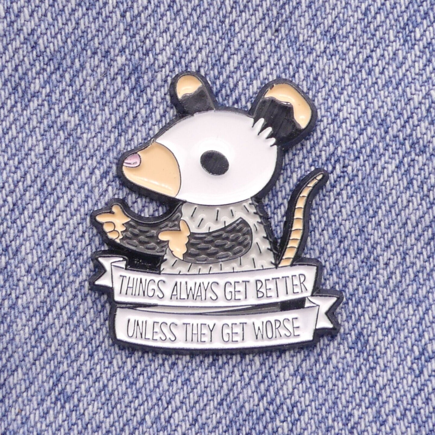 "Things Always Get Better Unless They Get Worse" Mouse Funny Enamel Pin Badge
