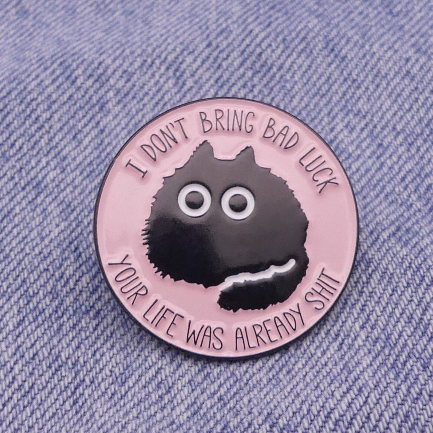 Black Cat Enamel Pin Badge Funny Rude I Don't Bring Bad Luck