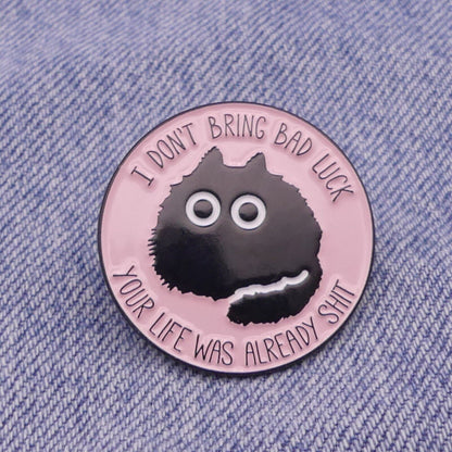 Black Cat Enamel Pin Badge Funny Rude I Don't Bring Bad Luck