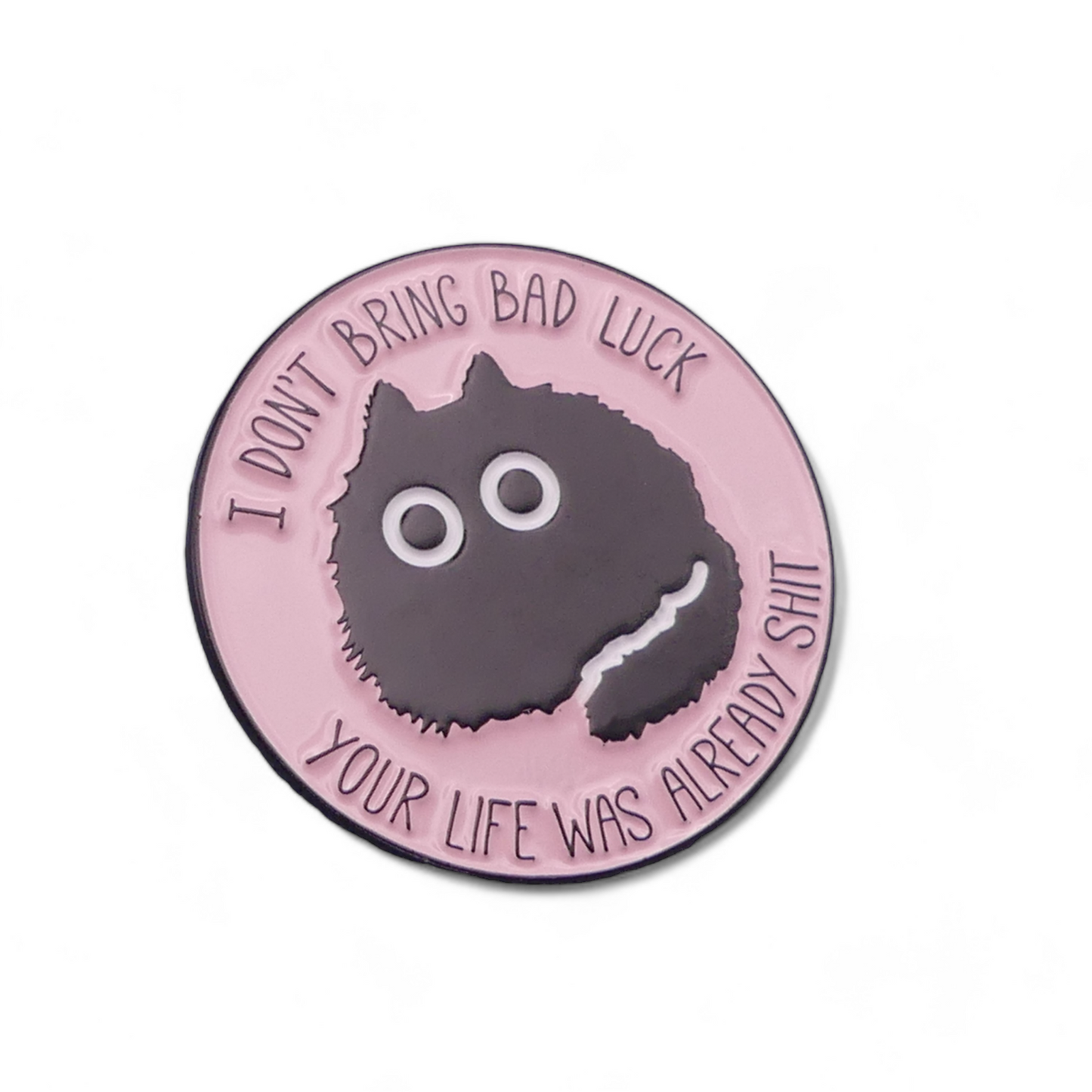 Black Cat Enamel Pin Badge Funny Rude I Don't Bring Bad Luck