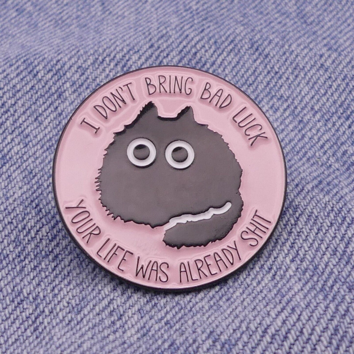 Black Cat Enamel Pin Badge Funny Rude I Don't Bring Bad Luck