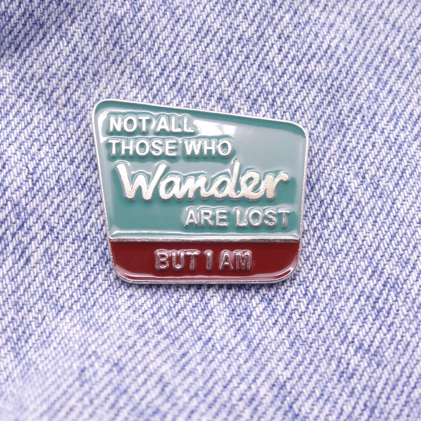 Not All Those Who Wander Are Lost But I Am Funny Enamel Pin Badge