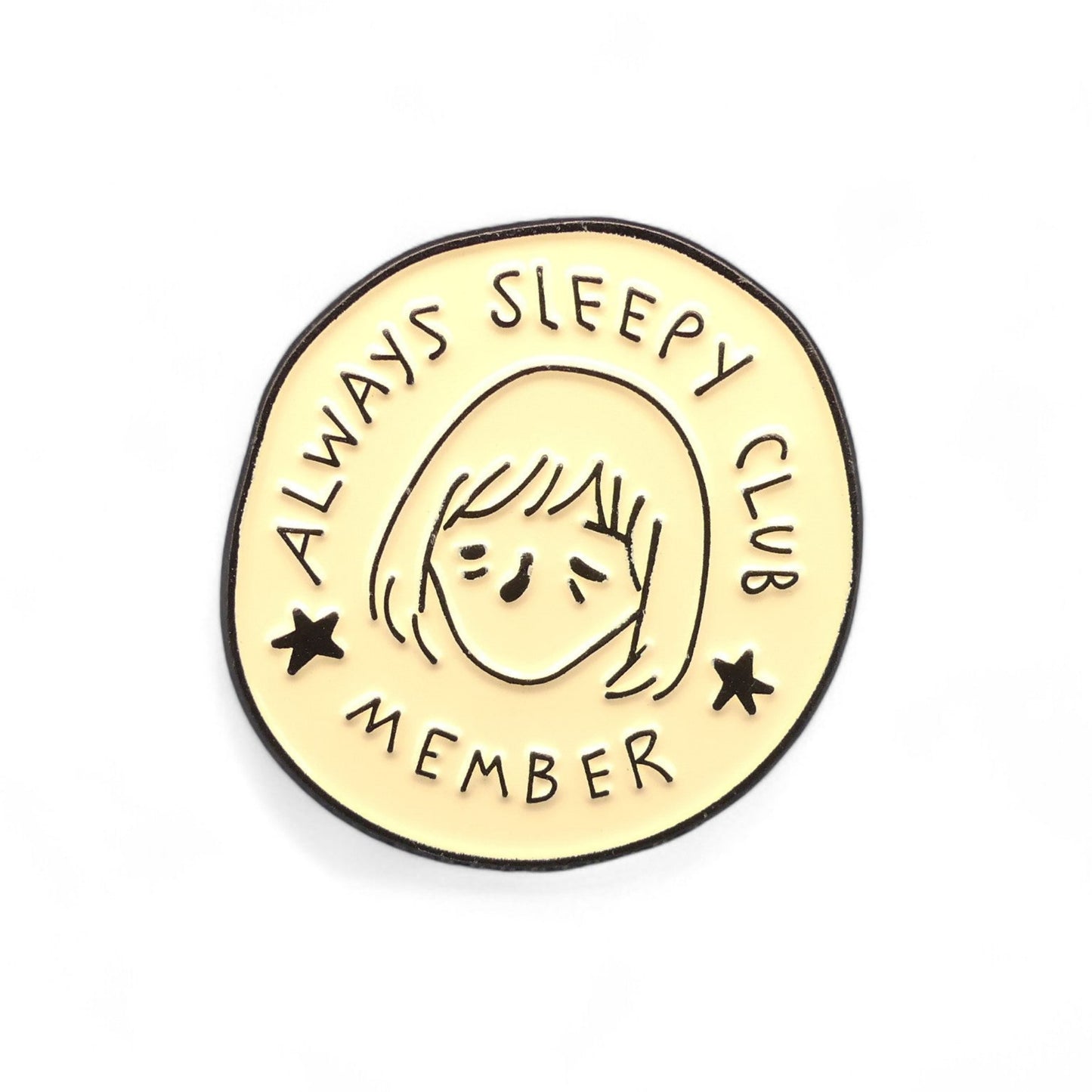 Tired face with text Always sleepy club member enamel pin badge 