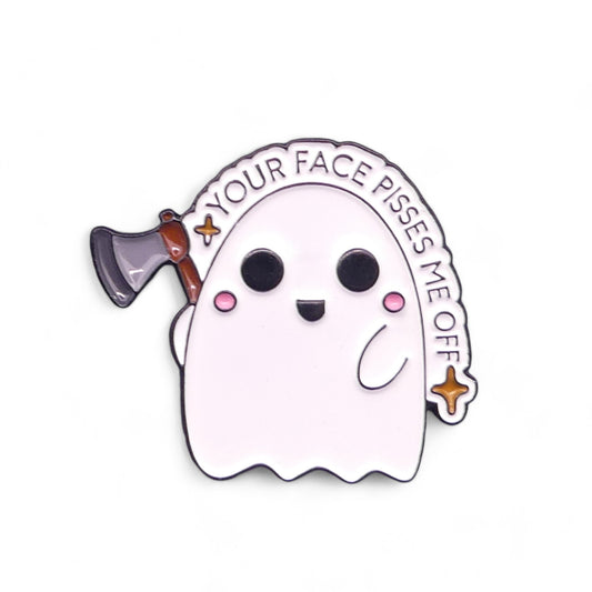 Cartoon ghost holding an axe with text 'Your face pisses me off' Enamel pin badge 