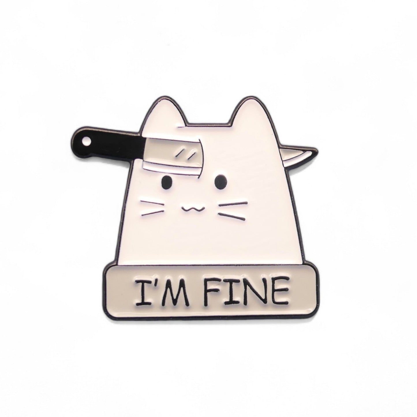 Cat-shaped Enamel pin badge  with 'I'm Fine' text and a knife through its head 