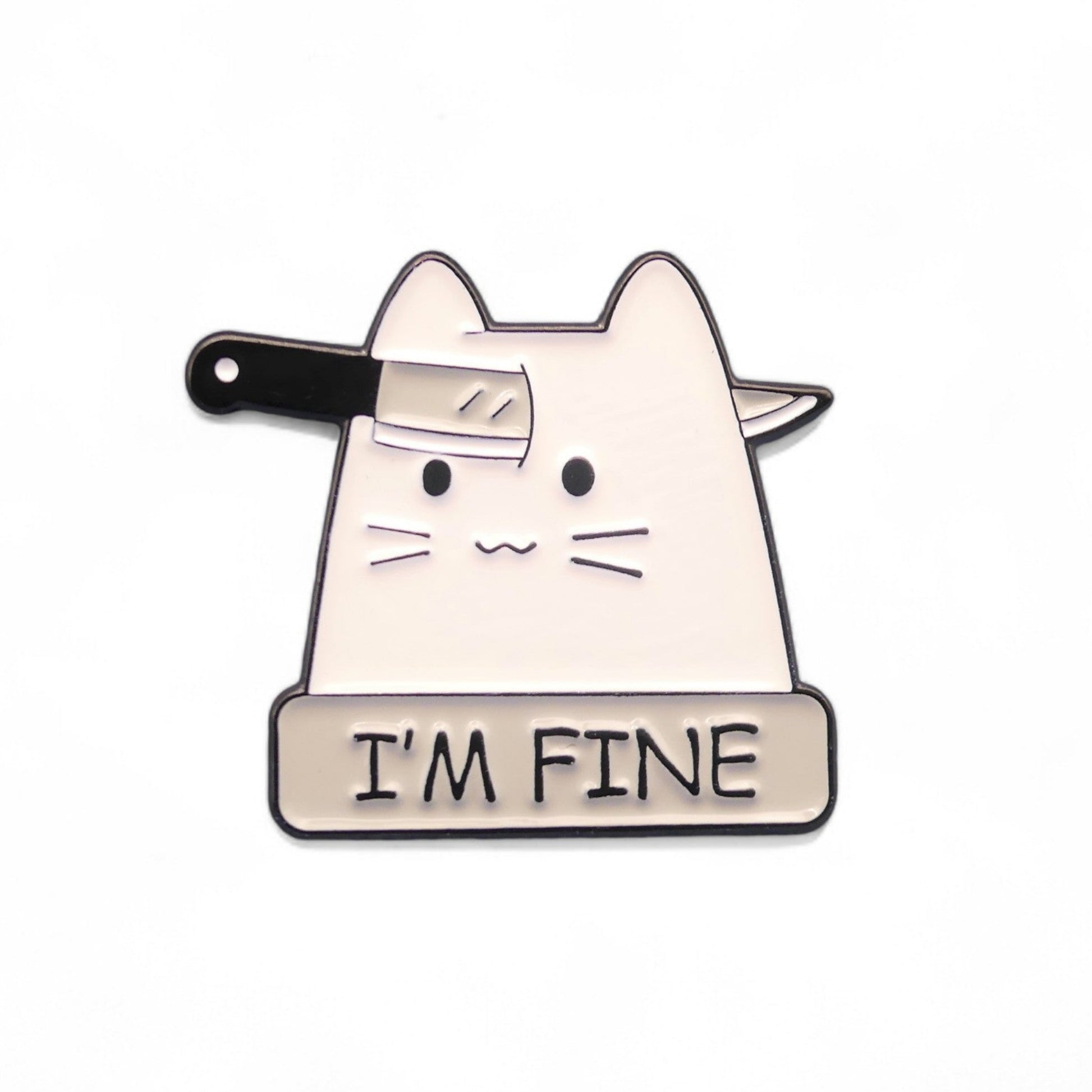 Cat-shaped Enamel pin badge  with 'I'm Fine' text and a knife through its head 