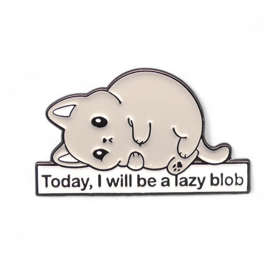 grey cat lying down with the text "Today I Will Be a Lazy Blob" enamel pin badge