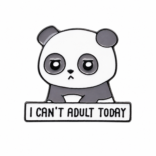 Panda enamel pin badge with “I CAN’T ADULT TODAY” on white banner