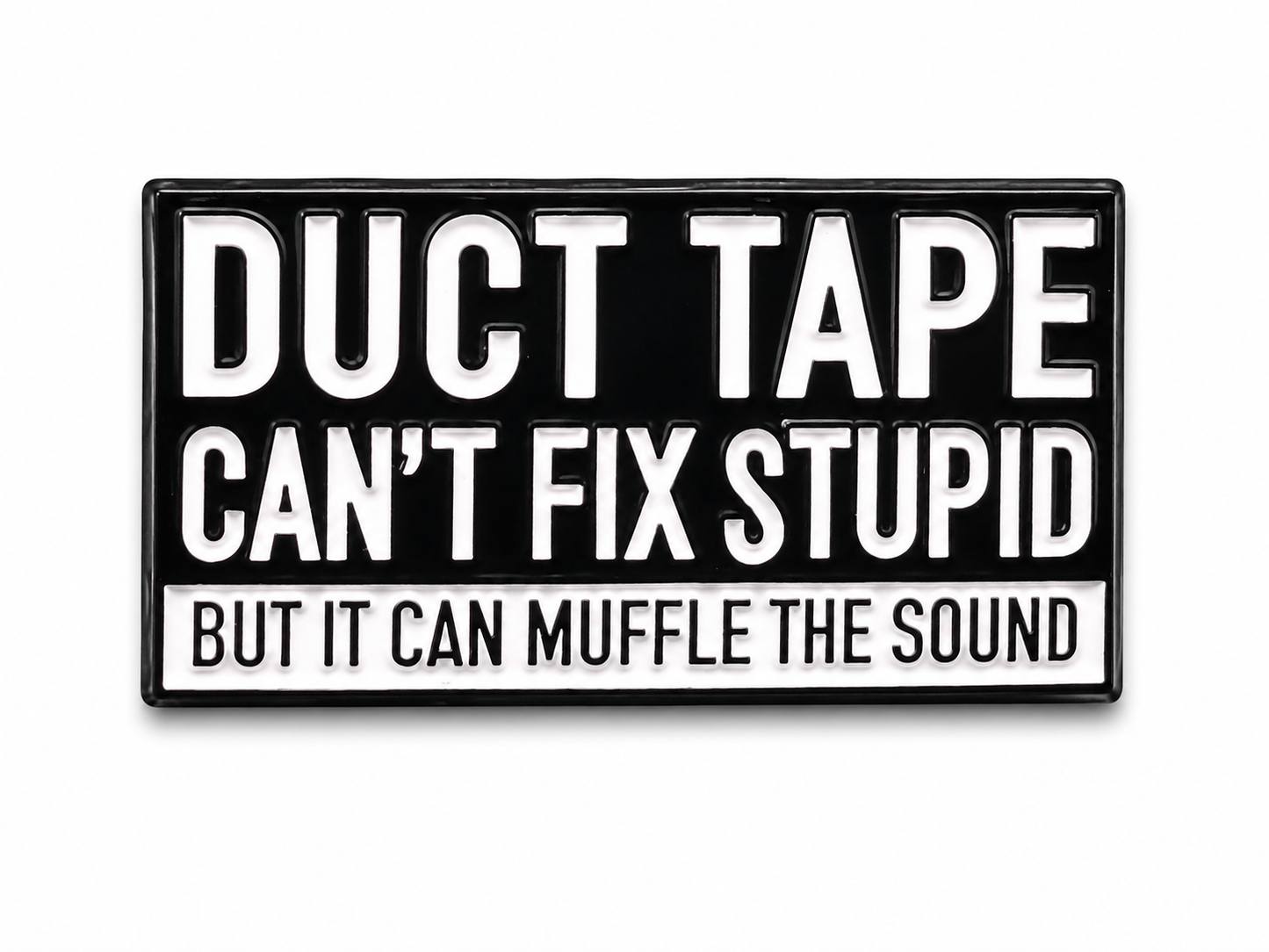 Black enamel duct tape slogan pin badge with white text and border