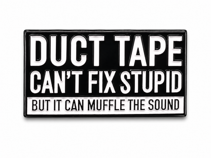 Black enamel duct tape slogan pin badge with white text and border