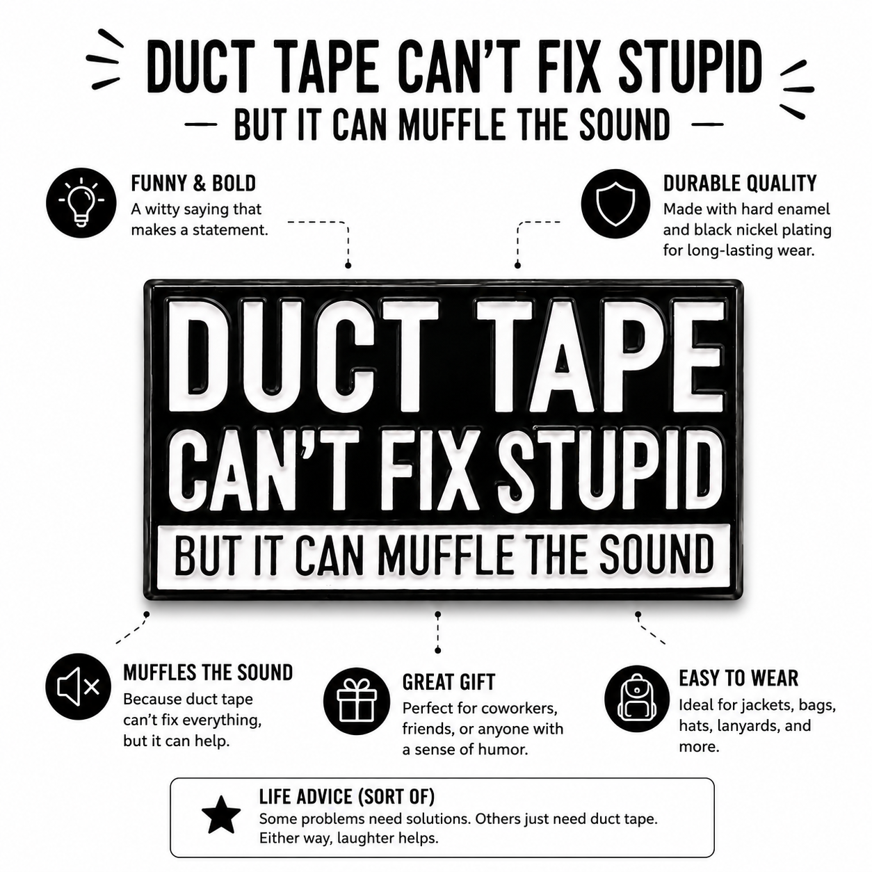 Enamel pin badge with duct tape slogan design in black and white