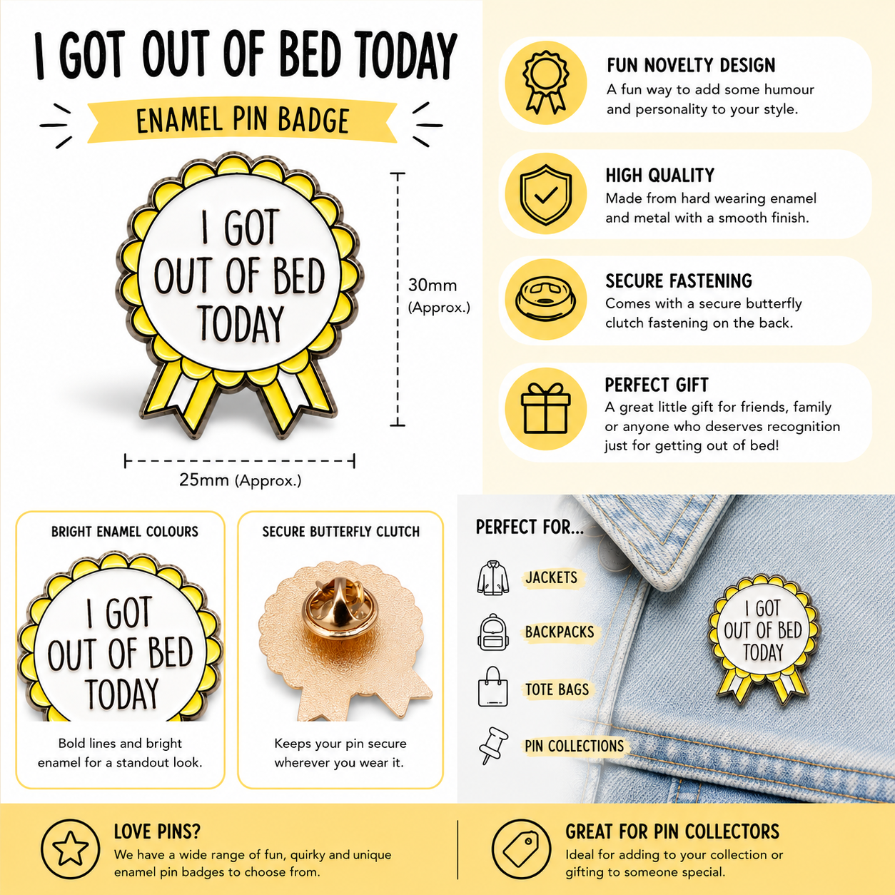 Enamel pin badge rosette with yellow scalloped border and 'I GOT OUT OF BED TODAY' text
