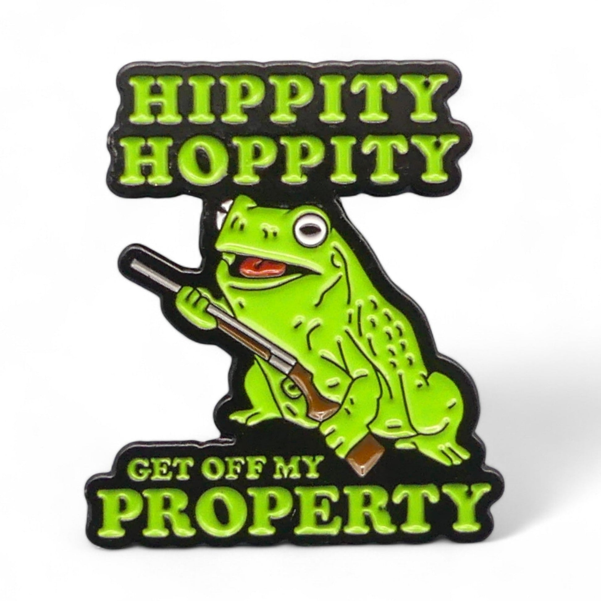 frog enamel pin badge with the text Hippity Hoppity Get Off My Property.