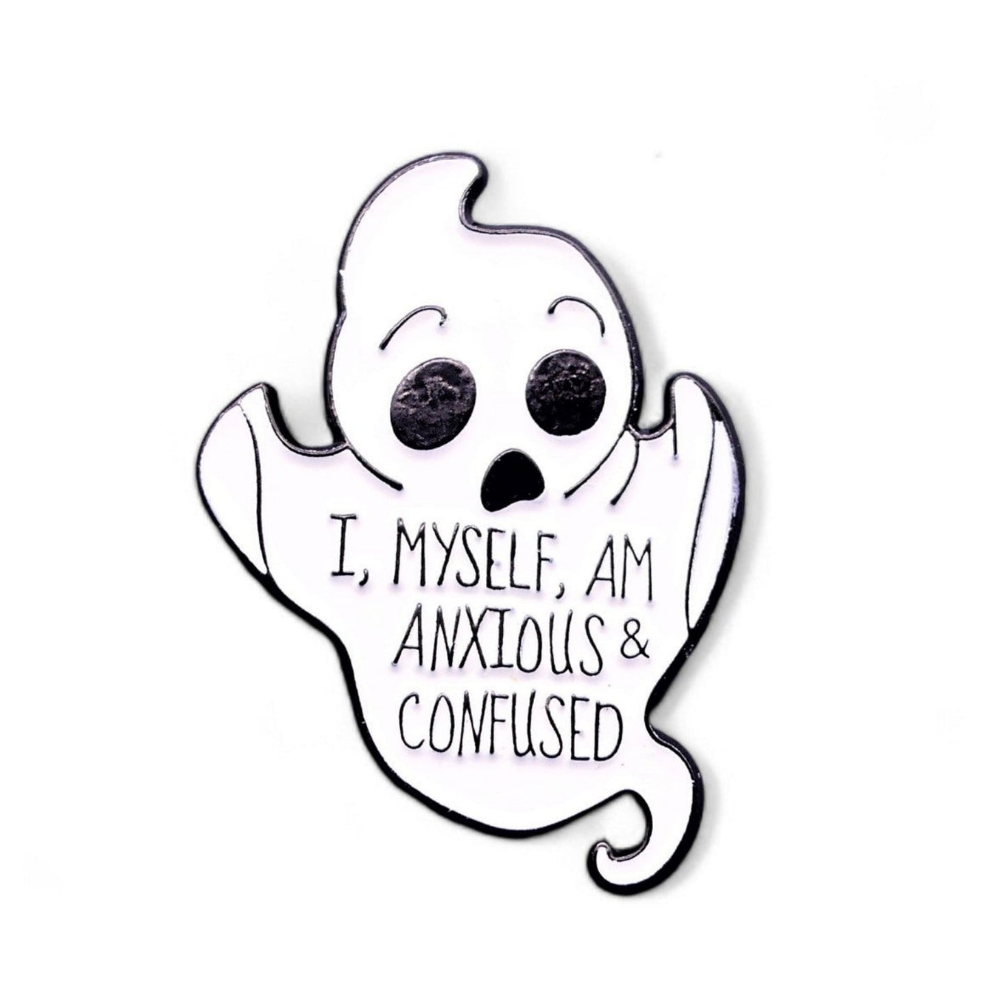worried looking ghost with text I, Myself, Am Anxious and Confused Enamel Pin Badge