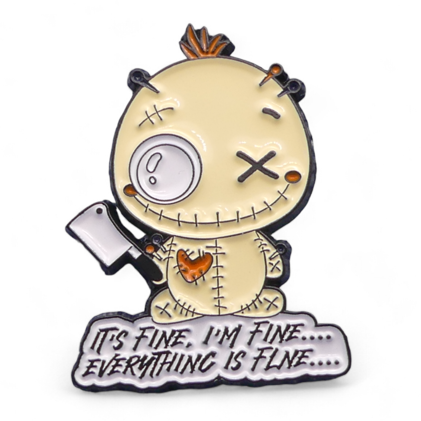 Voodoo doll with an axe with text "It's Fine, I'm Fine, Everything Is Fine" Enamel pin badge