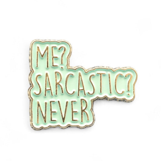 Green and gold enamel pin badge with text Me Sarcastic Never 