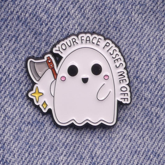 Your Face Pisses Me Off Ghost with Axe Enamel pin badge