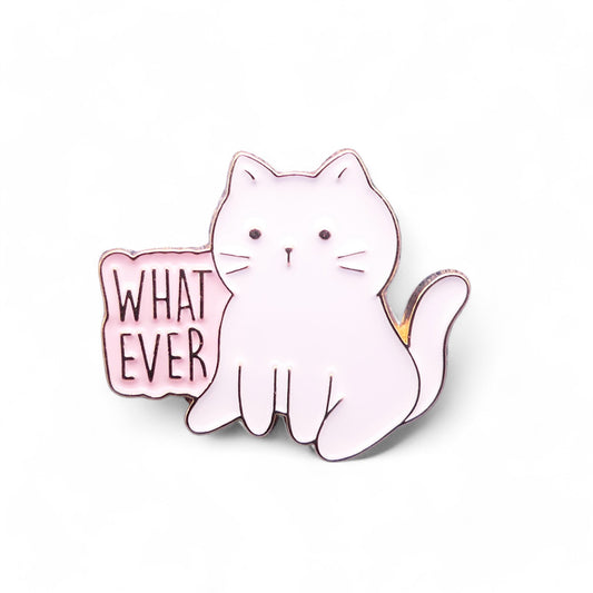 white Cat-shaped enamel pin badge with pink text 'WHAT EVER' 