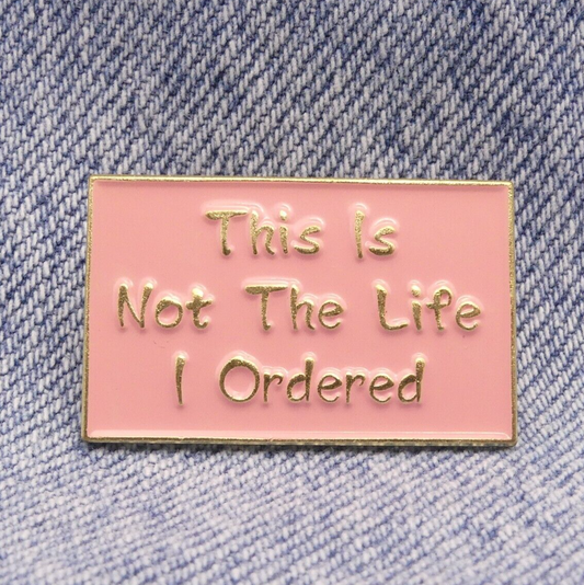 This Is Not The Life I Ordered Enamel Pin Badge Collectable Fun Enamel Pin Badge