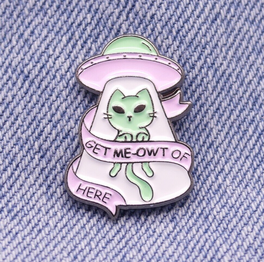 Alien Cat Enamel pin badge Get Me-Owt Of Here