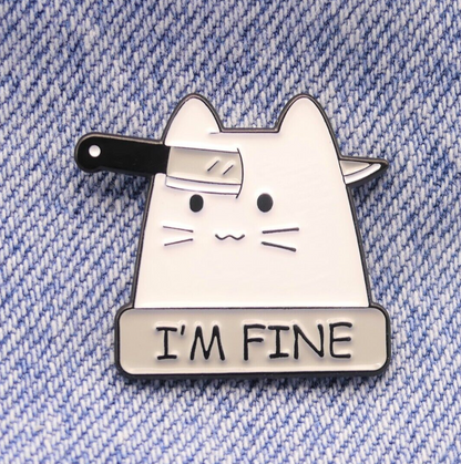 I'm Fine Cat With Knife Enamel Pin Badge