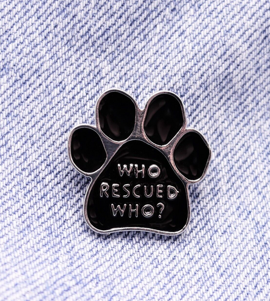 Who Rescued Who Paw Print Pin Badge