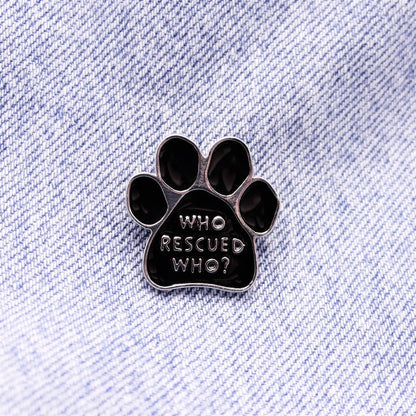 Who Rescued Who Paw Print Pin Badge