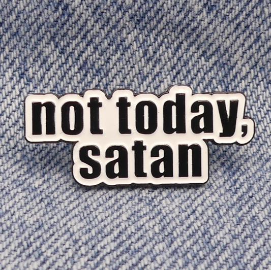 Not Today Satan Enamel Pin Badge