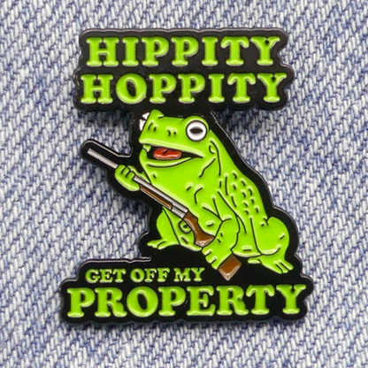 Hippity Hoppity Get Off My Property Enamel Pin Badge Frog With A Gun